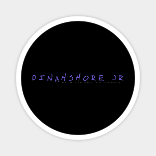 Dinahshore Jr Magnet